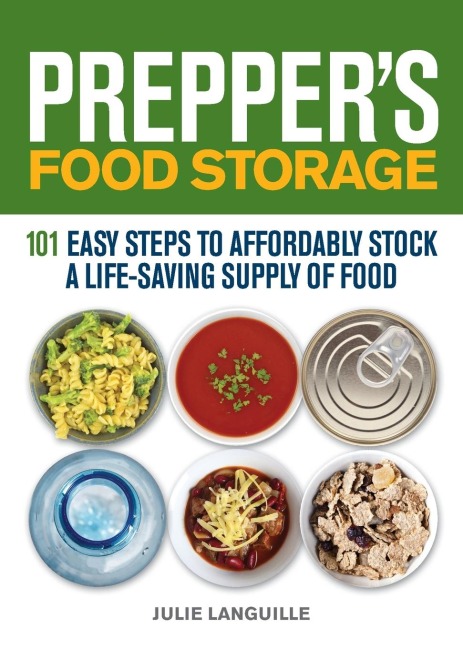 Preppers Food Storage: 101 Easy Steps to Affordably Stock a Life-Saving Supply of Food