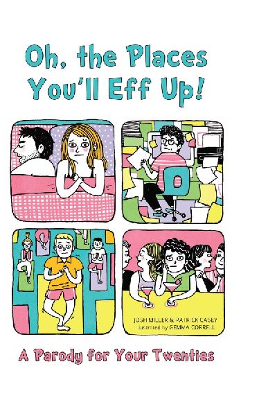 Oh, the Places Youll Eff Up!: A Parody for Your Twenties