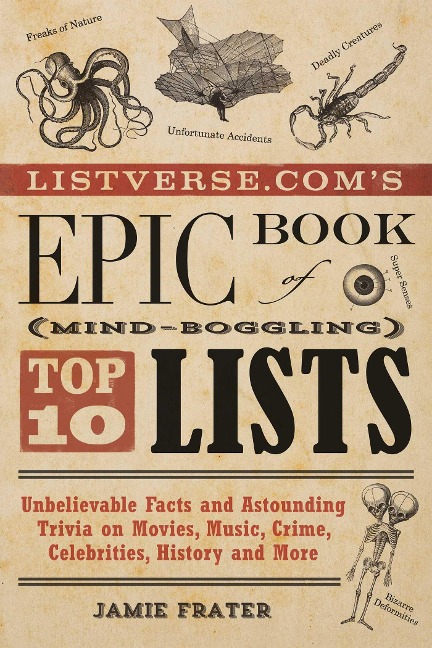 Listverse.Coms Epic Book of Mind-Boggling Top 10 Lists: Unbelievable Facts and Astounding Trivia on Movies, Music, Crime, Celebrities, History, and More