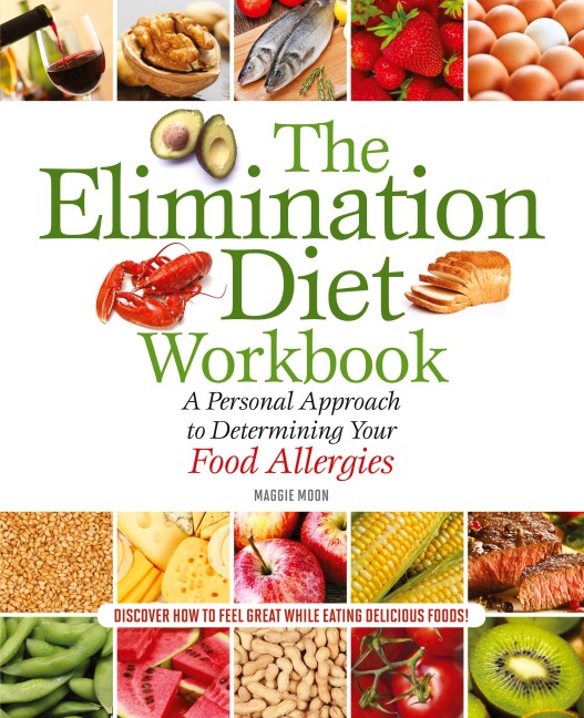 Elimination Diet Workbook: A Personal Approach to Determining Your Food Allergies