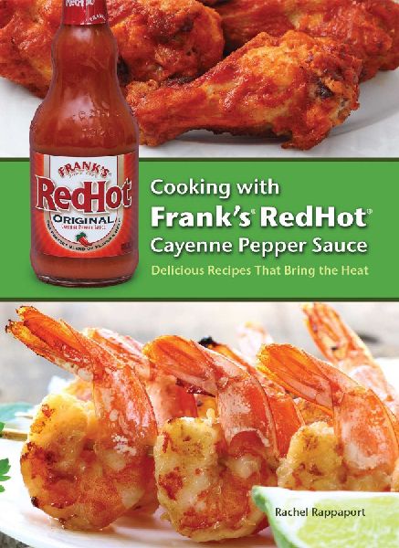 Cooking with Franks Redhot Cayenne Pepper Sauce: Delicious Recipes That Bring the Heat