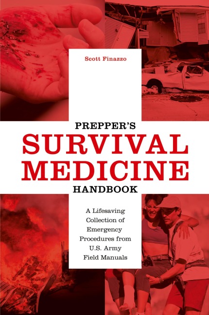 Preppers Survival Medicine Handbook: A Lifesaving Collection of Emergency Procedures from U.S. Army Field Manuals