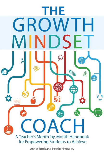 The Growth Mindset Coach: A Teachers Month-By-Month Handbook for Empowering Students to Achieve