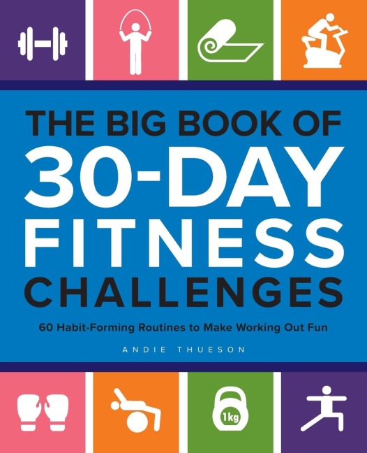 Big Book of 30-Day Fitness Challenges: 60 Habit-Forming Routines to Make Working Out Fun