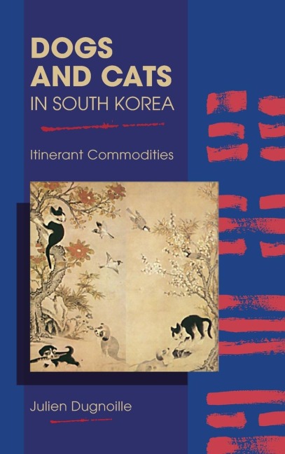 Dogs and Cats in South Korea: Itinerant Commodities