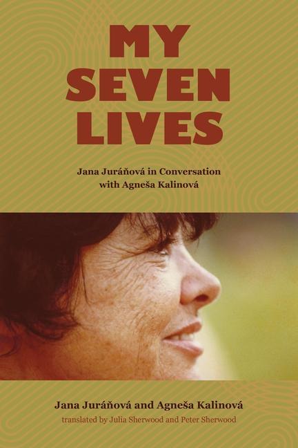 My Seven Lives: Jana Jurá&#328;ová in Conversation with Agnesa Kalinová