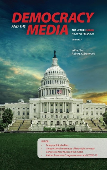 Democracy and the Media: The Year in C-SPAN Archives Research, Volume 7