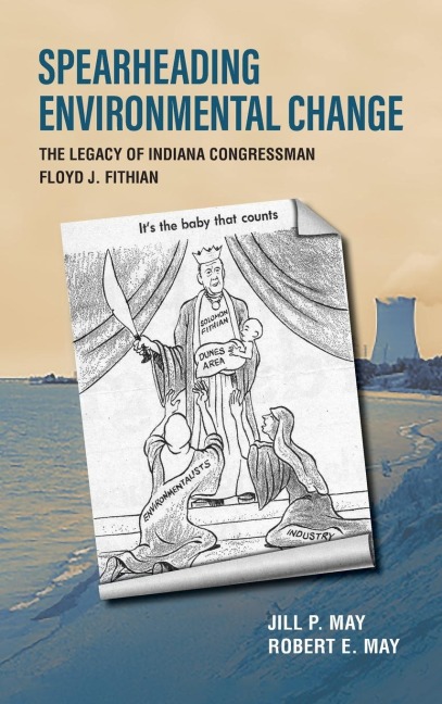 Spearheading Environmental Change: The Legacy of Indiana Congressman Floyd J. Fithian
