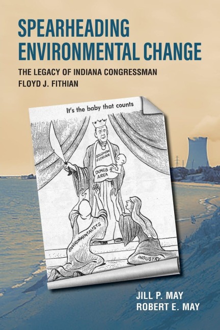 Spearheading Environmental Change: The Legacy of Indiana Congressman Floyd J. Fithian