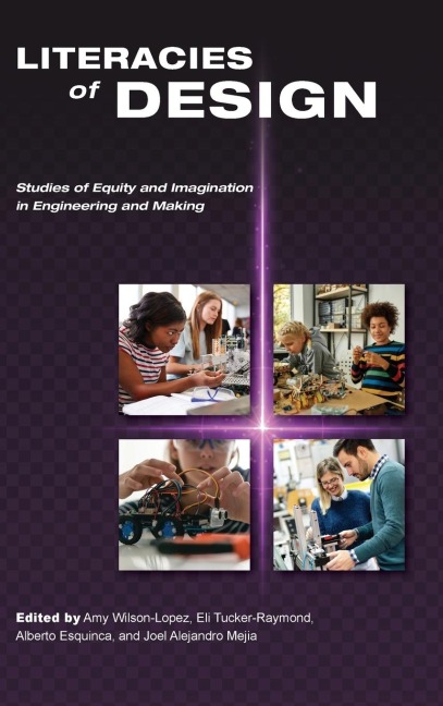 Literacies of Design: Studies of Equity and Imagination in Engineering and Making