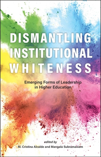 Dismantling Institutional Whiteness Emerging Forms of Leadership in Higher Education