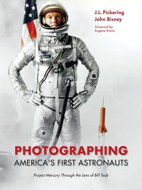 Photographing Americas First Astronauts: Project Mercury Through the Lens of Bill Taub