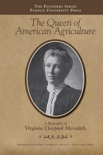 The Queen of American Agriculture A Biography of Virginia Claypool Meredith