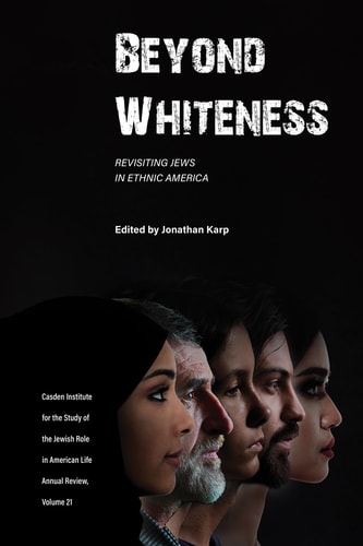 Beyond Whiteness Revisiting Jews in Ethnic America