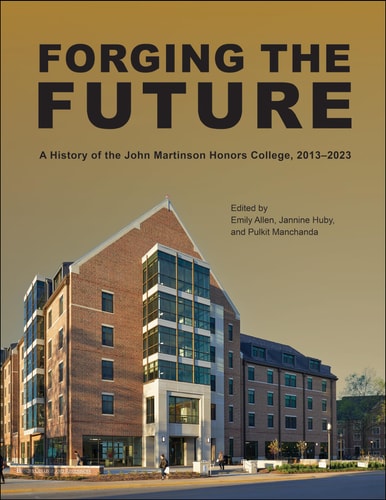 Forging the Future A History of the John Martinson Honors College, 2013-2023