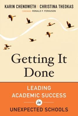 Getting It Done: Leading Academic Success in Unexpected Schools