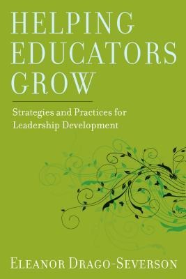 Helping Educators Grow: Strategies and Practices for Leadership Development