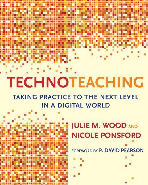 Technoteaching: Taking Practice to the Next Level in a Digital World