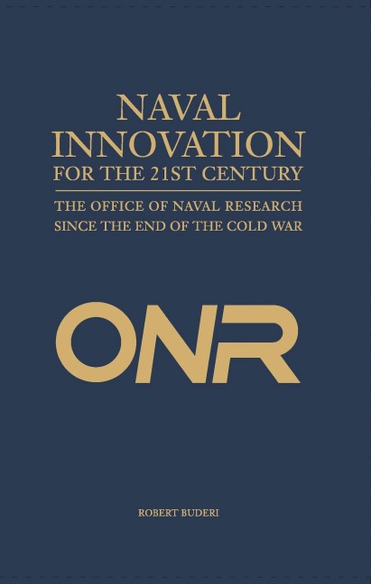 Naval Innovation for the 21st Century: The Office of Naval Research Since the End of the Cold War