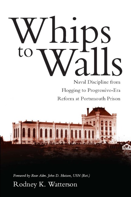 Whips to Walls: Naval Discipline from Flogging to Progressive-Era Reform at Portsmouth Prison