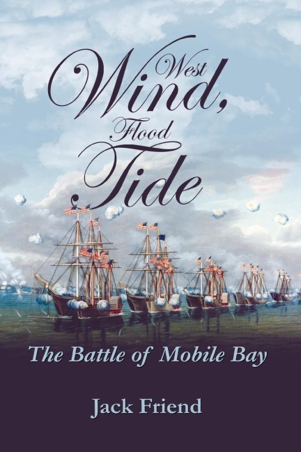 West Wind, Flood Tide: The Battle of Mobile Bay