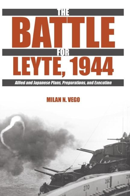 The Battle for Leyte, 1944: Allied and Japanese Plans, Preparations, and Execution