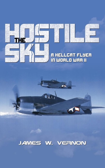 Hostile Sky: A Hellcat Flyer in World War II