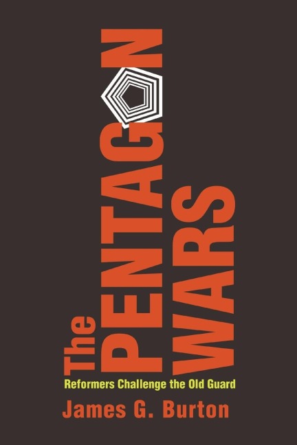 The Pentagon Wars: Reformers Challenge the Old Guard
