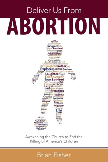 Deliver Us from Abortion: Awakening the Church to End the Killing of America's Children