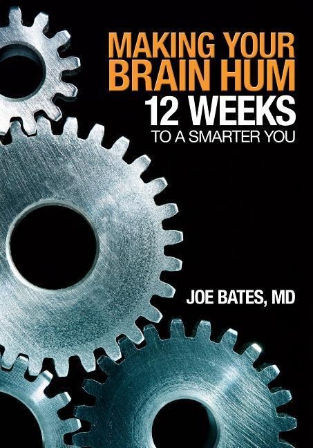 Making Your Brain Hum: 12 Weeks to a Smarter You