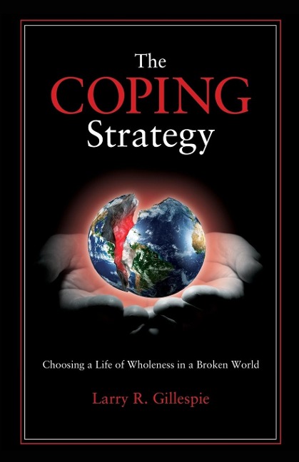 Coping Strategy: Choosing a Life of Wholeness in a Broken World