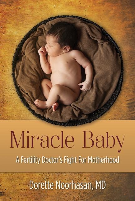 Miracle Baby: A Fertility Doctors Fight for Motherhood
