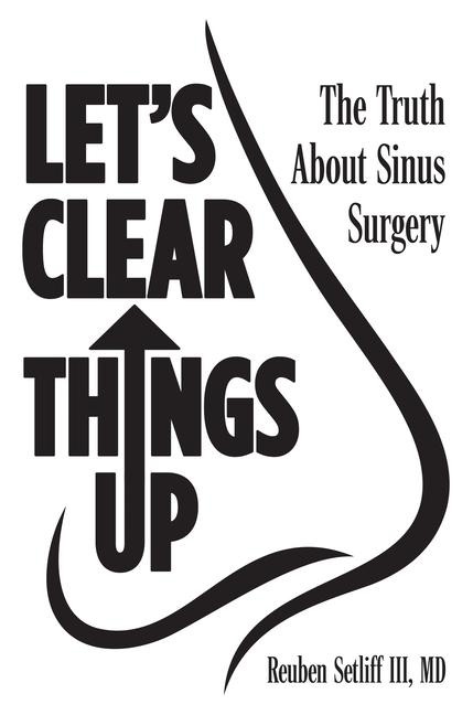 Lets Clear Things Up: The Truth about Sinus Surgery