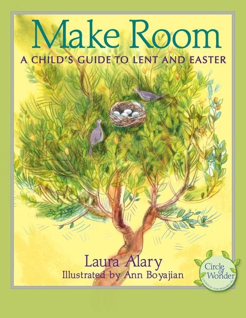 Make Room: A Childs Guide to Lent and Easter -- Part of the Circle of Wonder Series