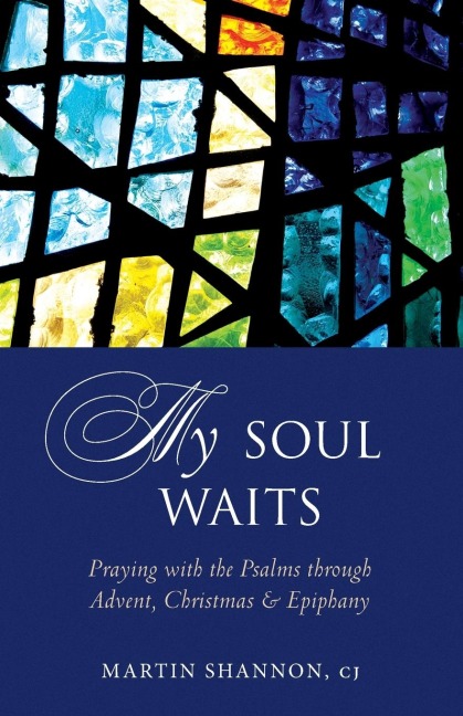 My Soul Waits: Praying with the Psalms Through Advent, Christmas & Epiphany