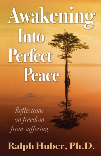 Awakening Into Perfect Peace Reflections on Freedom from Suffering