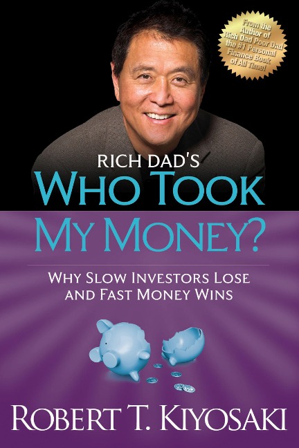 Rich Dads Who Took My Money?: Why Slow Investors Lose and Fast Money Wins!