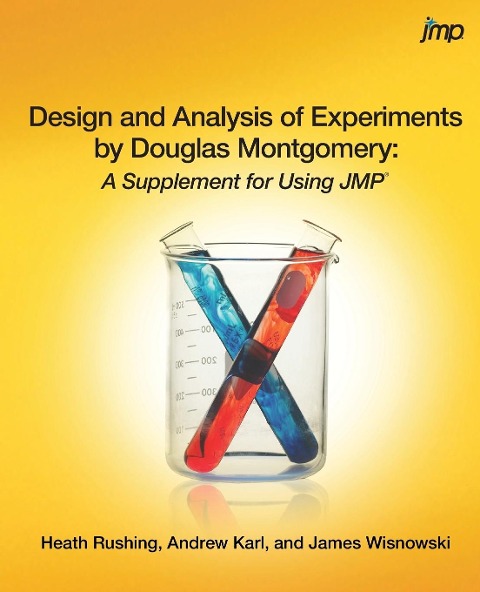 Design and Analysis of Experiments by Douglas Montgomery: A Supplement for Using JMP