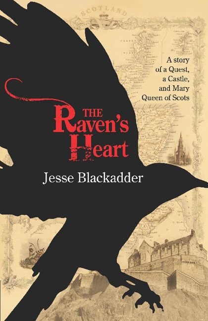 The Ravens Heart: A Story of a Quest, a Castle and Mary Queen of Scots