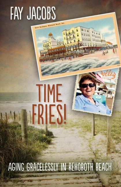 Time Fries!: Aging Gracelessly in Rehoboth Beach