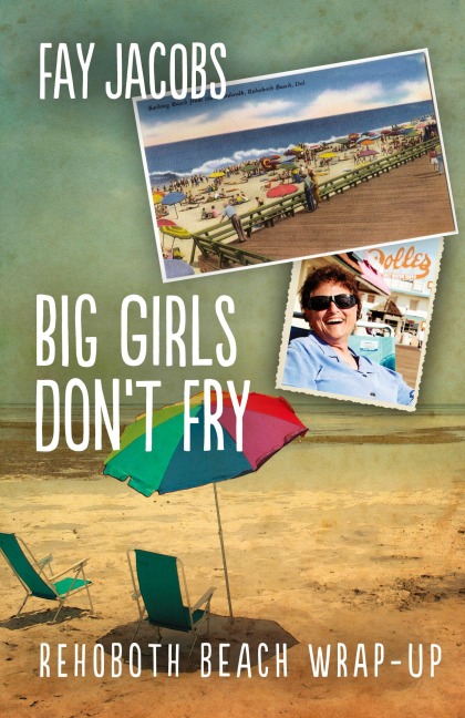 Big Girls Dont Fry: Rehoboth Beach Wrap-Up