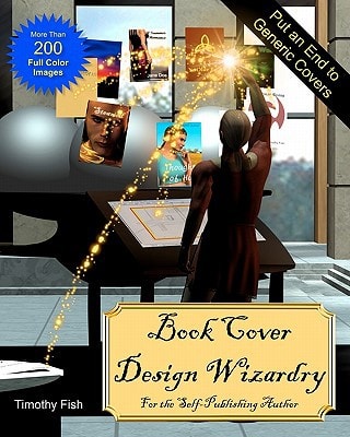 Book Cover Design Wizardry For the Self-Publishing Author