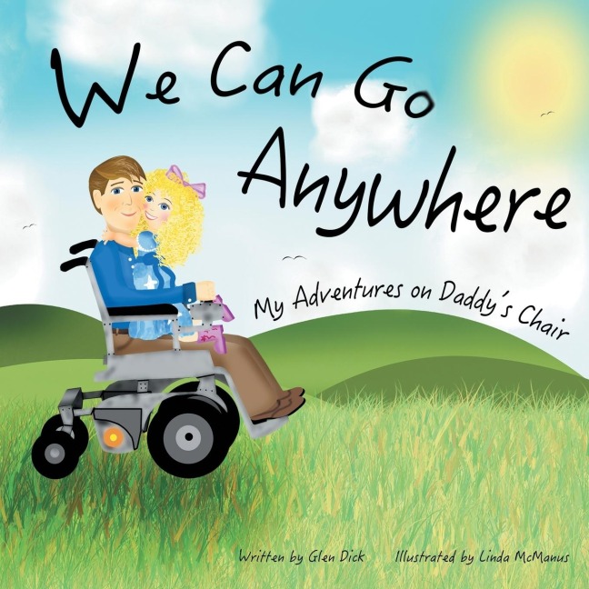 We Can Go Anywhere: My Adventures on Daddys Chair