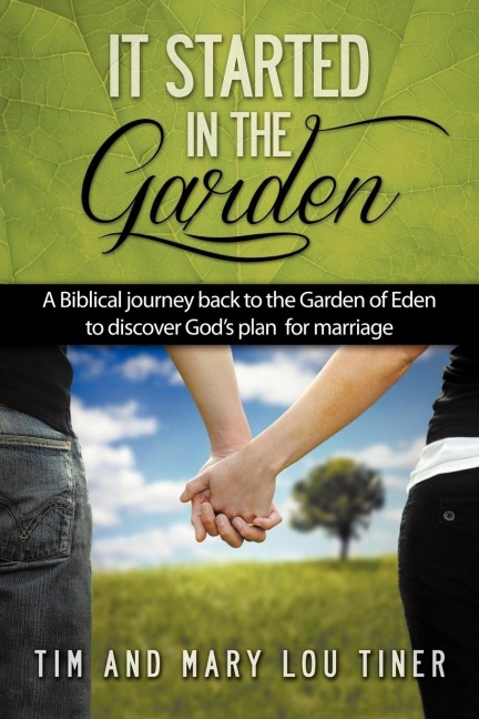 It Started in the Garden: A Biblical journey back to the Garden of Eden to discover Gods plan for marriage