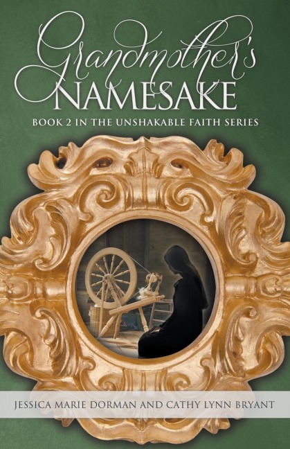 Grandmothers Namesake: Book 2 in the Unshakable Faith Series