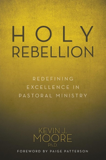Holy Rebellion: Redefining Excellence in Pastoral Ministry