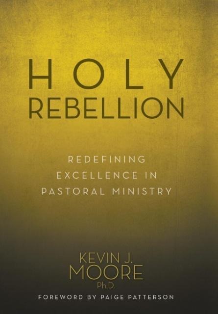 Holy Rebellion: Redefining Excellence in Pastoral Ministry
