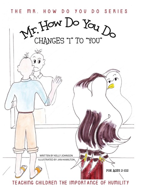 Mr. How Do You Do Changes I to YOU: Teaching Children the Importance of Humility