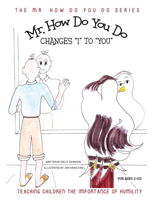 Mr. How Do You Do Changes I to YOU: TTeaching Children the Importance of Humility