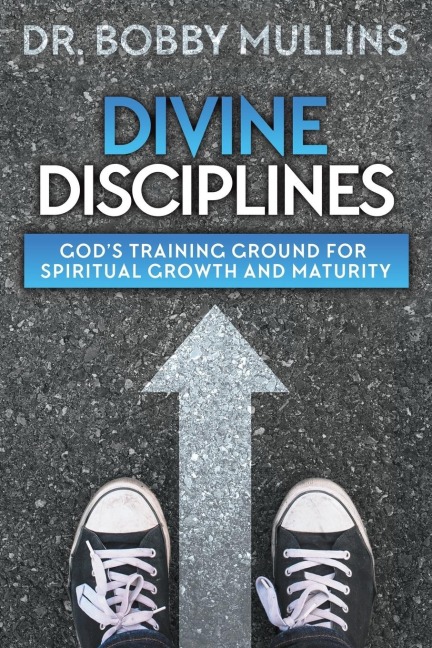 Divine Disciplines: Gods Training Ground for Spiritual Growth and Maturity